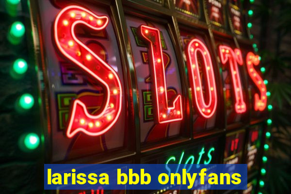 larissa bbb onlyfans